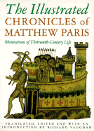 The Illustrated Chronicles of Matthew Paris: Observations of Thirteenth-Century Life
