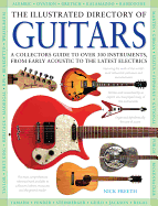 The Illustrated Directory of Guitars: A Collector's Guide to Over 300 Instruments, from Early Acoustic to the Latest Electrics - Freeth, Nick