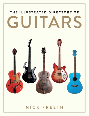 The Illustrated Directory of Guitars - Freeth, Nick