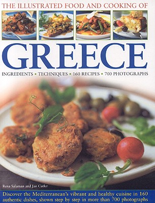 The Illustrated Food and Cooking of Greece: Ingredients, Techniques - Salaman, Rena, and Cutler, Jan