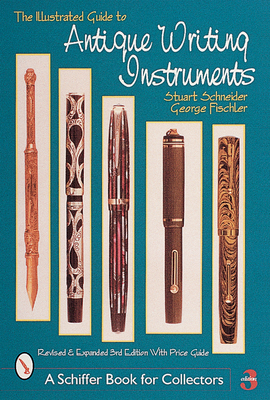 The Illustrated Guide to Antique Writing Instruments - Schneider, Stuart