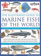 The Illustrated Guide to Marine Fish of the World: A Visual Directory of Sea Life Featuring More Than 450 Fabulous Species