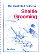 The Illustrated Guide to Sheltie Grooming - Ross, Barbara