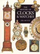 The Illustrated History of Clocks and Watches