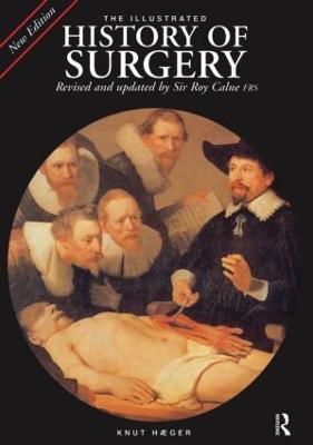 The Illustrated History of Surgery - Calne, Sir Roy (Editor)