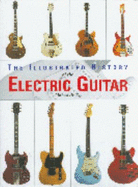 The Illustrated History of the Electric Guitar - Heatley, Michael