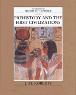 The Illustrated History of the World: Volume 1: Prehistory and the First Civilizations - Roberts, J M