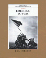 The Illustrated History of the World: Volume 9: Emerging Powers