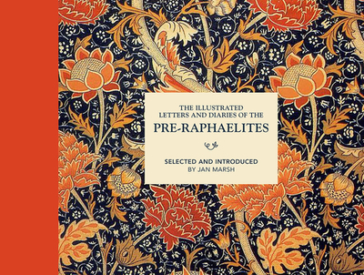 The Illustrated Letters and Diaries of the Pre-Raphaelites - Marsh, Jan