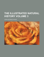 The Illustrated Natural History Volume 3