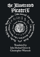 The Illustrated Picatrix: The Complete Occult Classic of Astrological Magic