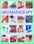 The Illustrated Practical Handbook of Aromatherapy: An Easy-To-Follow Guide to Techniques Shown Step by Step in Over 200 Photographs - McGilvery, Carole, and Reed, Jimi, and Atkinson, Sue (Photographer)