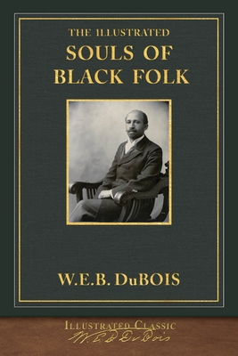 The Illustrated Souls of Black Folk - Du Bois, W E B