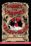 The Illustrated Varney, the Vampire; or, The Feast of Blood: Volume One: Freshly Typeset with the Original Woodcut Illustrations (Alternate Title: Varney the Vampyre)