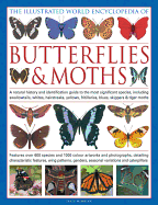 The Illustrated World Encyclopedia of Butterflies & Moths: A Natural History and Identification Guide to the Most Signifigant Species, Including Swallowtails, Hairstreaks, Yellows, Fritillaries, Blues, Skippers and Tiger Moths