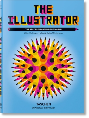 The Illustrator. The Best from around the World - Wiedemann, Julius (Editor), and Heller, Steven (Editor)