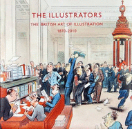 The Illustrators: The British Art of Illustration 1800-2010 - Chris Beetles LTD