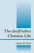 The (Im) Perfect Christian Life