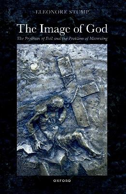 The Image of God: The Problem of Evil and the Problem of Mourning - Stump, Eleonore