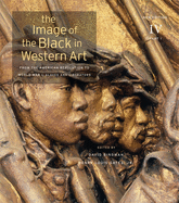 The Image of the Black in Western Art, Volume IV: From the American Revolution to World War I, Part 1: Slaves and Liberators