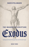 The Imagery of Scripture: Seeing the Word through New and Ancient Eyes