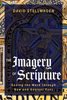 The Imagery of Scripture - Stellwagen, David