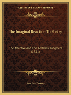 The Imaginal Reaction To Poetry: The Affective And The Aesthetic Judgment (1911)