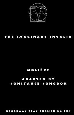 The Imaginary Invalid - Moliere, and Congdon, Constance