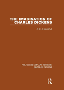 The Imagination of Charles Dickens (RLE Dickens): Routledge Library Editions: Charles Dickens Volume 3
