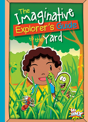 The Imaginative Explorer's Guide to the Yard - Braun, Eric