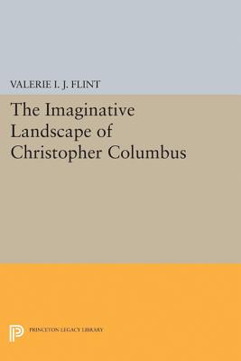 The Imaginative Landscape of Christopher Columbus - Flint, Valerie Irene Jane