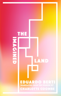 The Imagined Land - Berti, Eduardo, and Coombe, Charlotte (Translated by)
