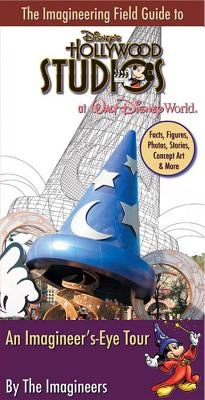 The Imagineering Field Guide to Disney's Hollywood Studios: An Imagineer's-Eye Tour - Wright, Alex