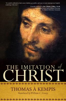 The Imitation of Christ: A Timeless Classic for Contemporary Readers - Kempis, Thomas , and Billy, Dennis (Foreword by), and Creasy, William C (Editor)