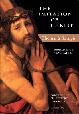 The Imitation of Christ - Knox, Ronald Arbuthnott, and Thomas, and Oakley, Michael