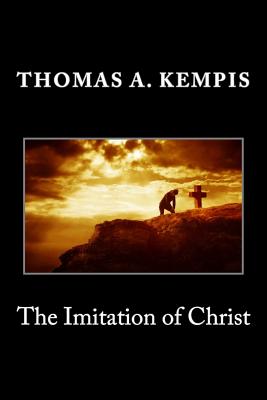 The Imitation of Christ - Kempis, Thomas a