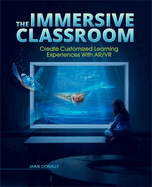 The Immersive Classroom: Create Customized Learning Experiences with Ar/VR
