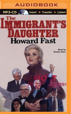 The Immigrant's Daughter - Fast, Howard, and Burr, Sandra (Read by)