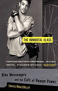 The Immortal Class: Bike Messengers and the Cult of Human Power