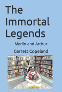 The Immortal Legends: Merlin and Arthur