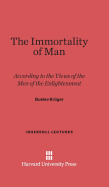 The Immortality of Man: According to the Views of the Men of the Enlightenment