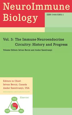 The Immune-Neuroendocrine Circuitry: History and Progress Volume 3 - Berczi, I (Editor), and Szentivanyi, Andor, PhD (Editor)