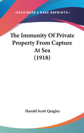 The Immunity Of Private Property From Capture At Sea (1918)