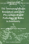 The Immunoglobulin Receptors and Their Physiological and Pathological Roles in Immunity