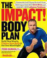The Impact! Body Plan: Build New Muscle, Flatten Your Belly & Get Your Mind Right!
