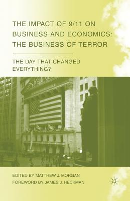 The Impact of 9/11 on Business and Economics: The Business of Terror - Morgan, M (Editor)