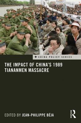 The Impact of China's 1989 Tiananmen Massacre - Bja, Jean-Philippe (Editor)