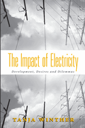 The Impact of Electricity: Development, Desires and Dilemmas