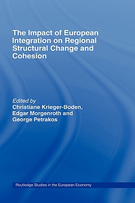 The Impact of European Integration on Regional Structural Change and Cohesion - Krieger-Boden, Christiane (Editor), and Morgenroth, Edgar (Editor), and Petrakos, George (Editor)