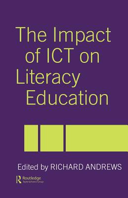 The Impact of ICT on Literacy Education - Andrews, Richard (Editor)